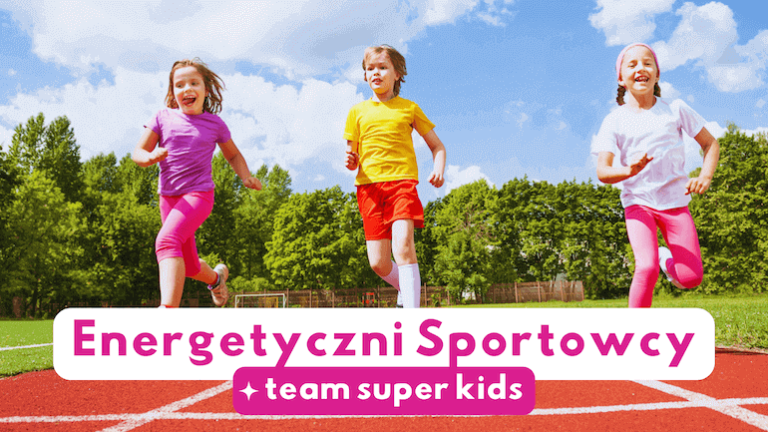 Energetyczni Sportowcy - Team Super Kids - półkolonie letnie dla dzieci w Łodzi 2024
