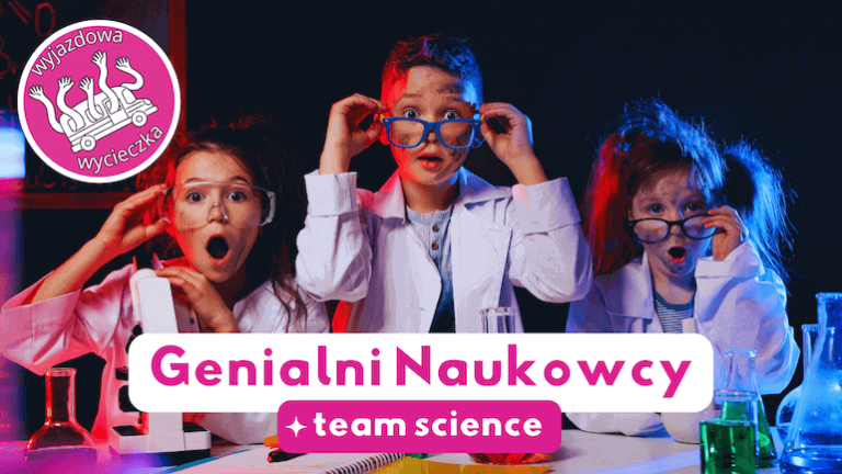 Genialni Naukowcy - Team Science - półkolonie letnie dla dzieci w Łodzi 2024