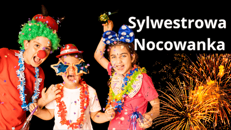 Nocowanka Sylwestrowa dla dzieci 2024